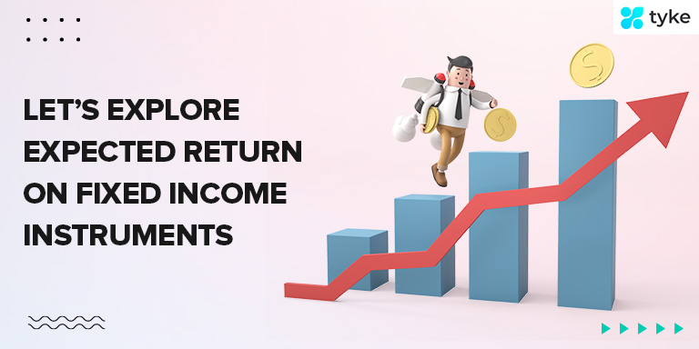 Let’s explore expected return on Fixed Income Instruments