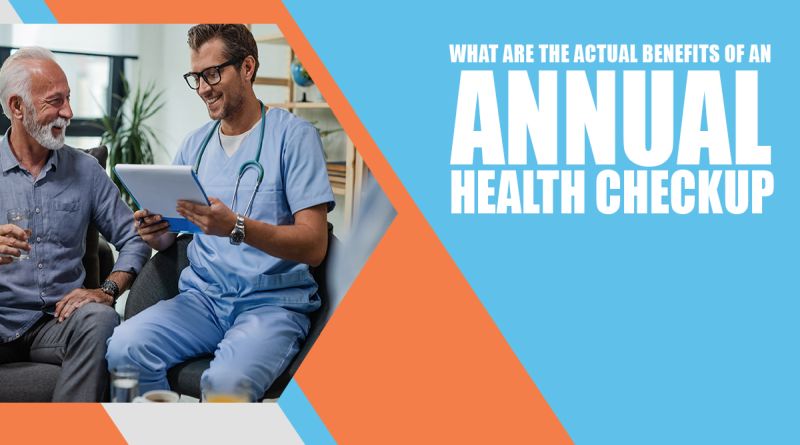 What Are The Actual Benefits Of An Annual Health Checkup?