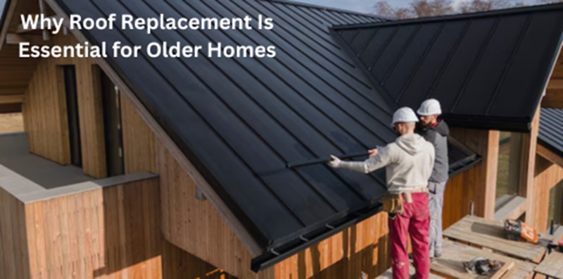 Why Roof Replacement Is Essential for Older Homes