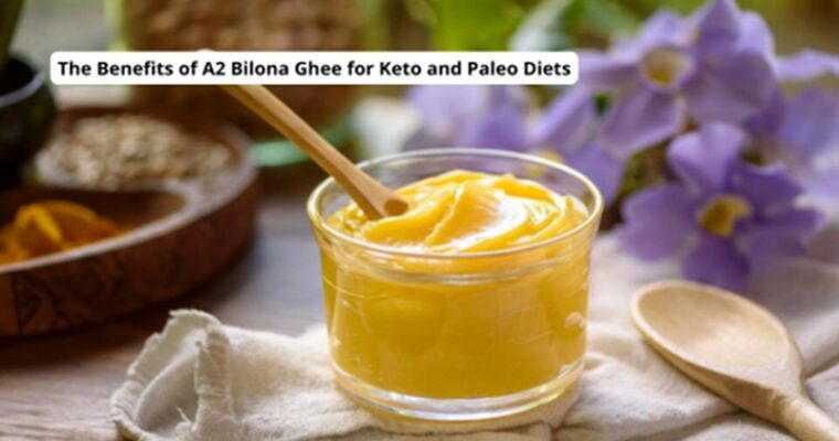 The Benefits of A2 Bilona Ghee for Keto and Paleo Diets